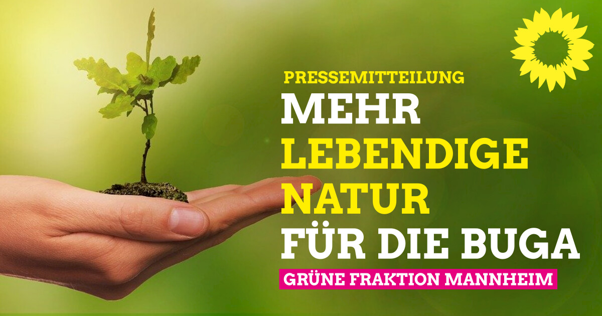 Mehr lebendige Natur für die BUGA!  Grüne Fraktion Mannheim