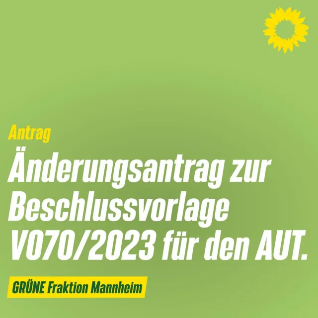 Änderungsantrag zu Beschlussvorlage V070/2023 für den AUT am 27.04.2023 (TOP Ö7)