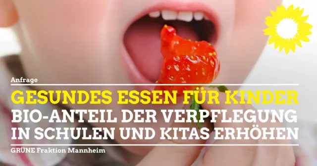 Bio- Anteil der Verpflegung in Schulen, Horten, Kitas und Krippen weiter erhöhen!