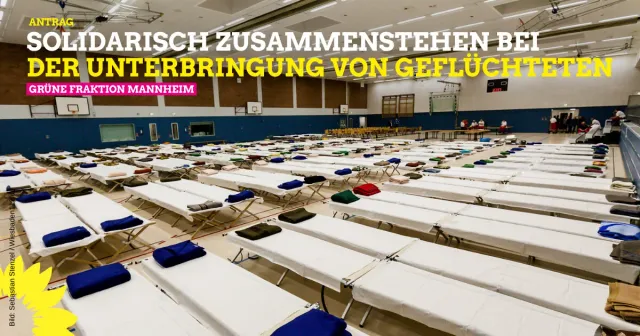 Akute Unterbringung von Geflüchteten – Mannheim steht solidarisch zusammen!