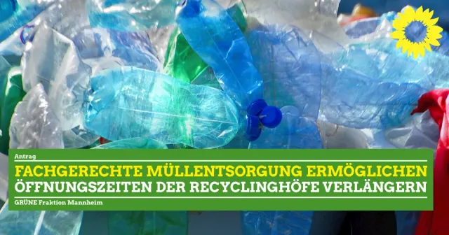 Öffnungszeiten der Recyclinghöfe verlängern.