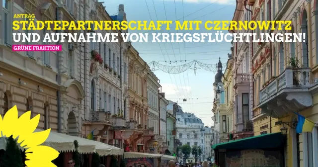 Städtepartnerschaft mit Czernowitz/ Ukraine und Aufnahme von Geflüchteten aus der bisherigen Kooperationsstadt