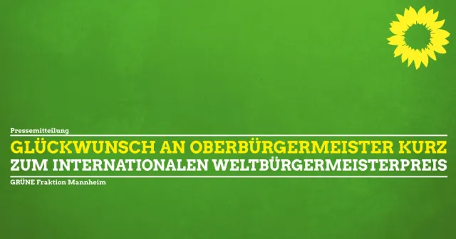 GRÜNE Fraktion gratuliert Oberbürgermeister Kurz zum Erhalt des internationalen Weltbürgermeisterpreises