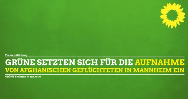 GRÜNE setzen sich für die Aufnahme von afghanischen Geflüchteten in Mannheim ein