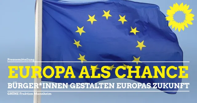 Europa ist, was wir daraus machen. Wir bringen den European Green Deal nach Mannheim.