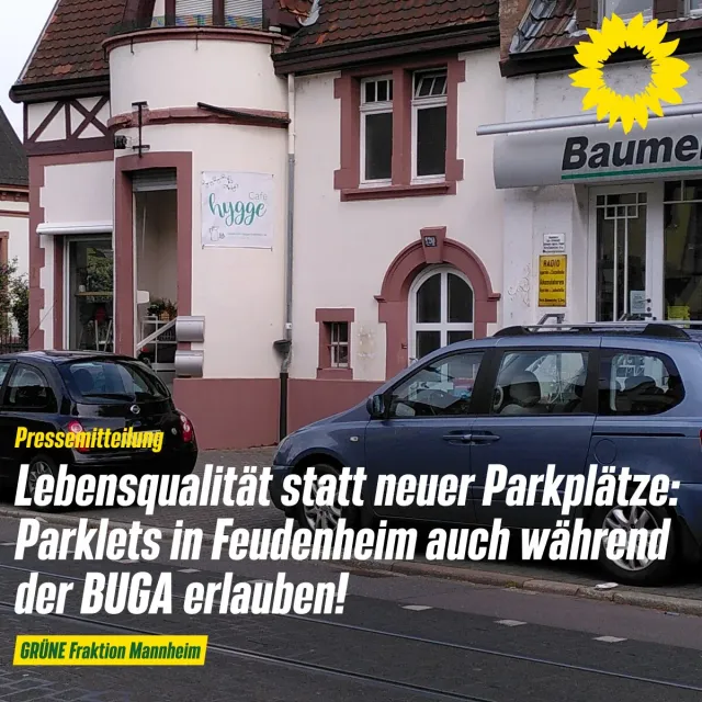 Stärkung der Gastronomiebetriebe: GRÜNE fordern Nutzung der Parklets in der Feudenheimer Hauptstraße auch während der BUGA