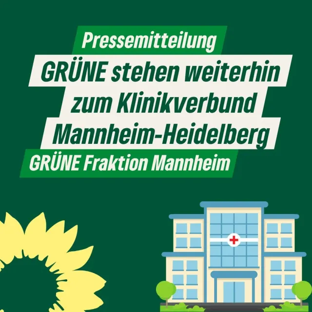 GRÜNE stehen weiterhin zum Klinikverbund Mannheim- Heidelberg