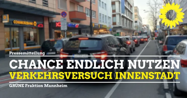 Verkehrsversuch Mannheim – die Chance endlich nutzen