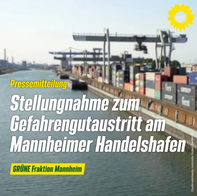 Stellungnahme der GRÜNEN Gemeinderatsfraktion zum Gefahrgutaustritt im Mannheimer Hafen