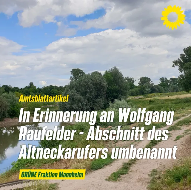 In Erinnerung an Wolfgang Raufelder – Abschnitt des Altneckarufers nach langjährigem GRÜNEN-Stadtrat benannt