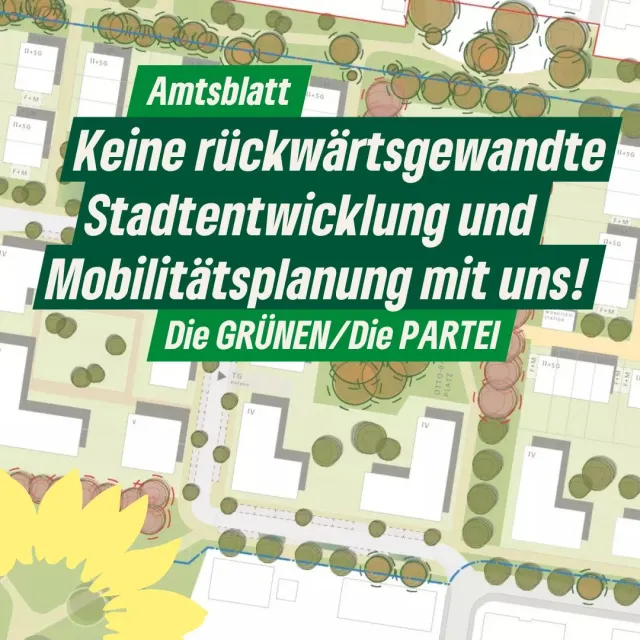Keine rückwärtsgewandte Stadtentwicklung und Mobilitätsplanung mit uns!