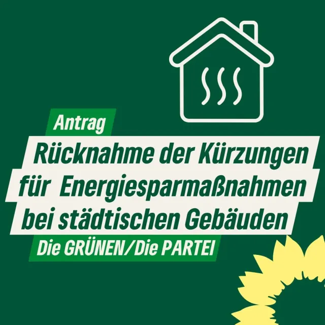 Rücknahme der Kürzungen für energetische Sanierungen und weiteren Energiesparmaßnahmen bei städtischen Gebäuden