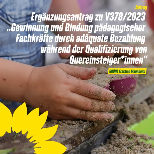 Ergänzungsantrag zu V378/2023 „Gewinnung und Bindung pädagogischer Fachkräfte durch adäquate Bezahlung während der Qualifizierung von Quereinsteiger*innen“