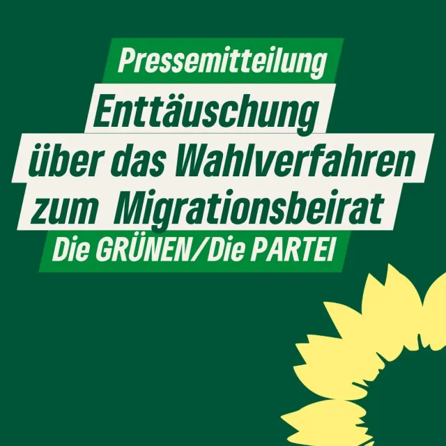 Die GRÜNEN/ Die PARTEI sind enttäuscht über das Wahlverfahren zum Migrationsbeirat