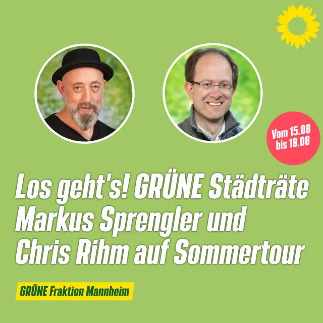 Wichtiger Dialog in unsicheren Zeiten: GRÜNEN Stadträte Chris Rihm und Markus Sprengler gehen vom 15. bis zum 19. August auf kommunalpolitische Sommertour in Mannheim
